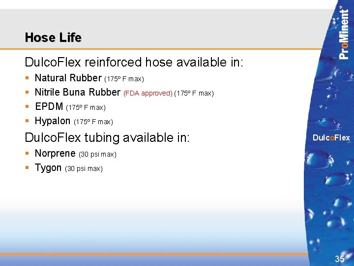 Hose Life Dulco. Flex reinforced hose available in: § § Natural Rubber (175º F