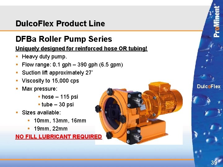 Dulco. Flex Product Line DFBa Roller Pump Series Uniquely designed for reinforced hose OR