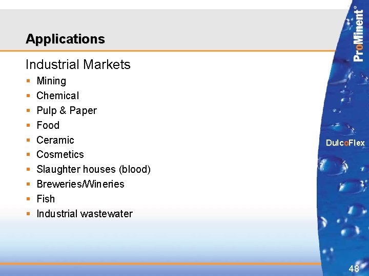 Applications Industrial Markets § § § § § Mining Chemical Pulp & Paper Food