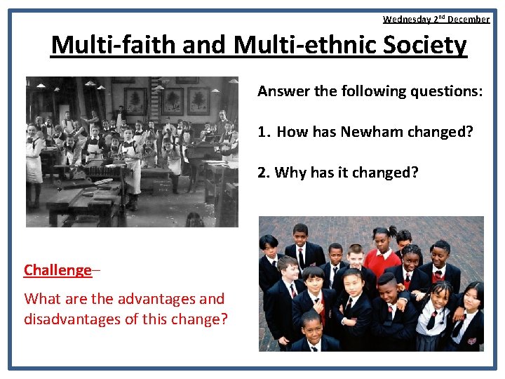 Wednesday 2 nd December Multi-faith and Multi-ethnic Society Answer the following questions: 1. How