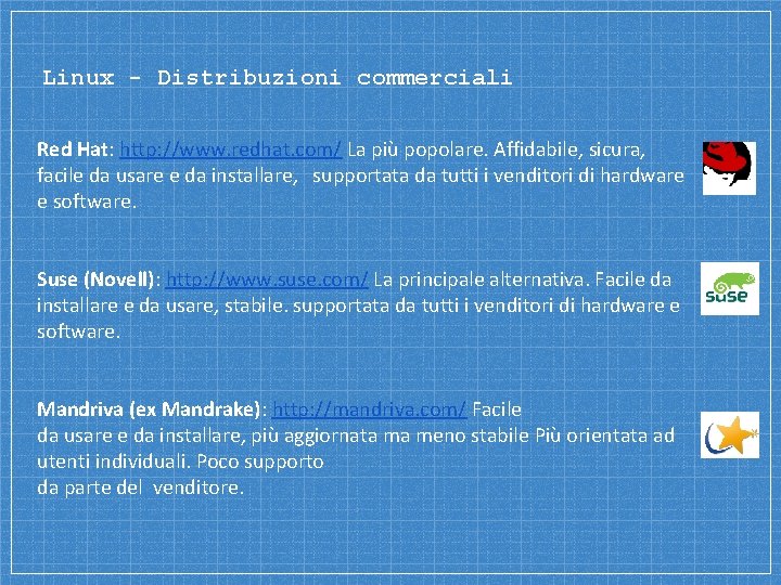 Linux - Distribuzioni commerciali Red Hat: http: //www. redhat. com/ La più popolare. Affidabile,