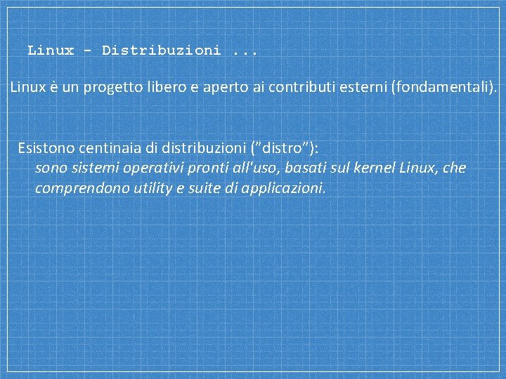 Linux - Distribuzioni. . . Linux è un progetto libero e aperto ai contributi