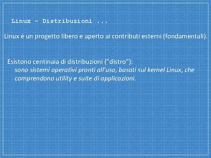 Linux - Distribuzioni. . . Linux è un progetto libero e aperto ai contributi