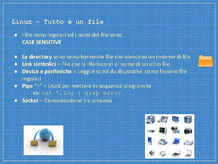 Linux - Tutto è un file ● I file sono regolari ed i nomi