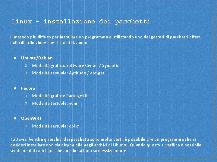 Linux - installazione dei pacchetti Il metodo più diffuso per installare un programma è