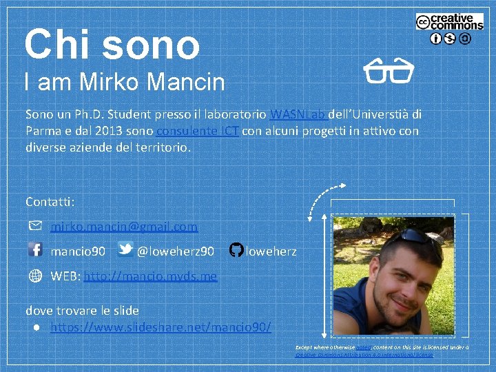 Chi sono I am Mirko Mancin Sono un Ph. D. Student presso il laboratorio