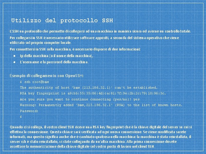 Utilizzo del protocollo SSH L'SSH un protocollo che permette di collegarsi ad una macchina