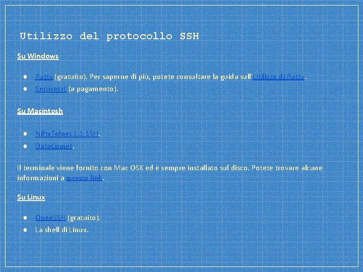 Utilizzo del protocollo SSH Su Windows ● Putty (gratuito). Per saperne di più, potete