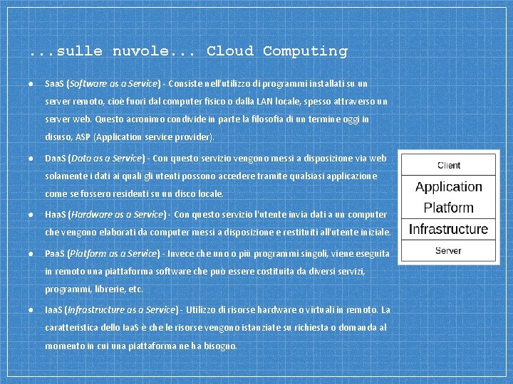 . . . sulle nuvole. . . Cloud Computing ● Saa. S (Software as