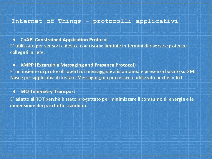 Internet of Things - protocolli applicativi ● Co. AP: Constrained Application Protocol E’ utilizzato