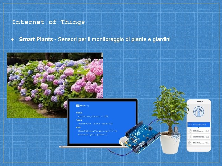 Internet of Things ● Smart Plants - Sensori per il monitoraggio di piante e