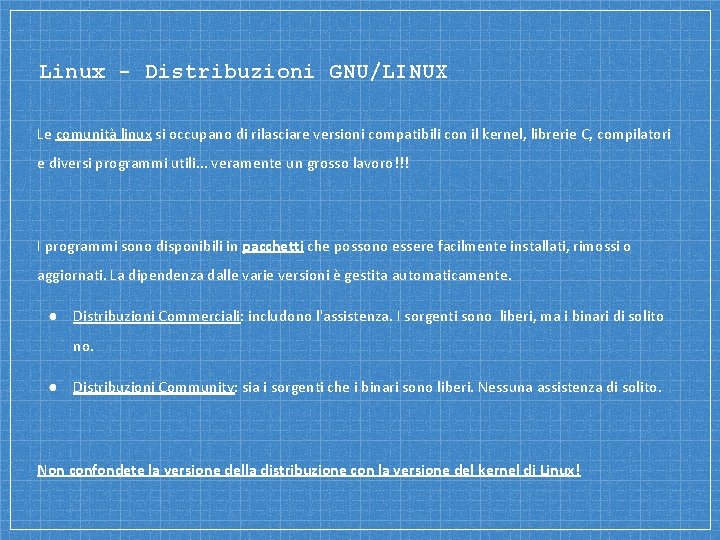 Linux - Distribuzioni GNU/LINUX Le comunità linux si occupano di rilasciare versioni compatibili con