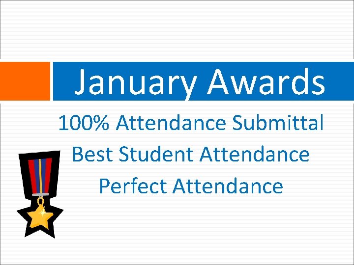 January Awards 100% Attendance Submittal Best Student Attendance Perfect Attendance 