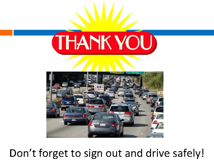 Don’t forget to sign out and drive safely! 