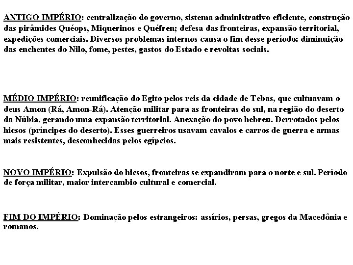 ANTIGO IMPÉRIO: centralização do governo, sistema administrativo eficiente, construção das pirâmides Quéops, Miquerinos e