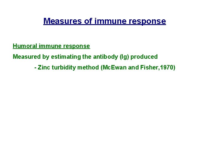 Measures of immune response Humoral immune response Measured by estimating the antibody (Ig) produced