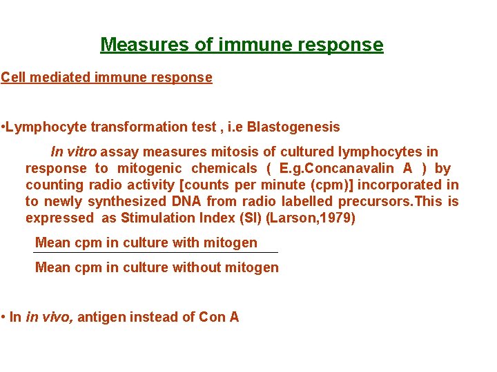 Measures of immune response Cell mediated immune response • Lymphocyte transformation test , i.