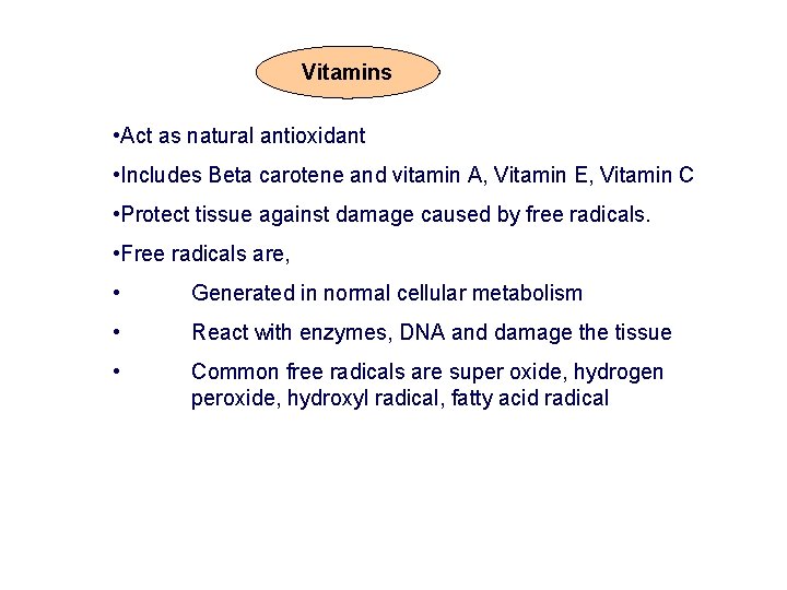 Vitamins • Act as natural antioxidant • Includes Beta carotene and vitamin A, Vitamin