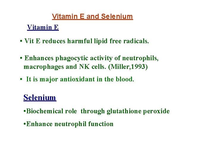 Vitamin E and Selenium Vitamin E • Vit E reduces harmful lipid free radicals.