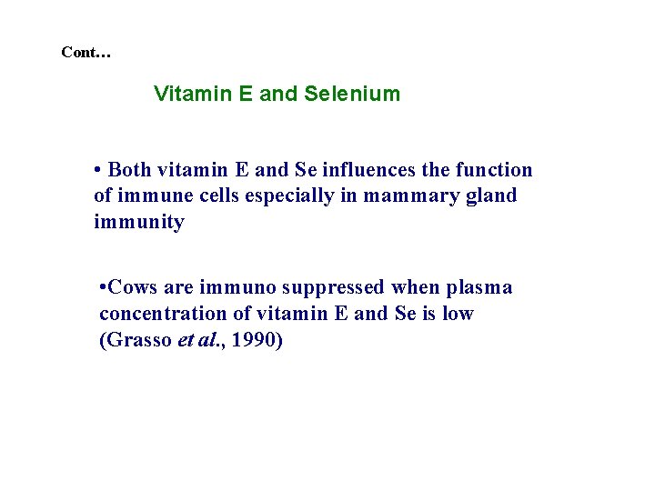 Cont… Vitamin E and Selenium • Both vitamin E and Se influences the function