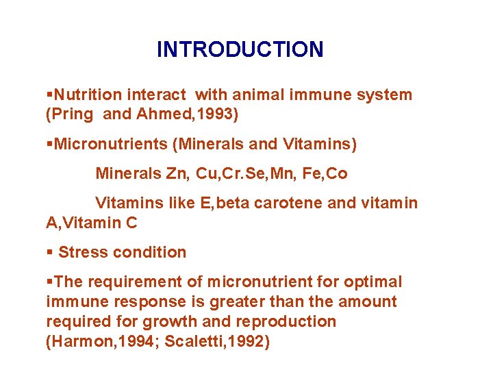 INTRODUCTION §Nutrition interact with animal immune system (Pring and Ahmed, 1993) §Micronutrients (Minerals and