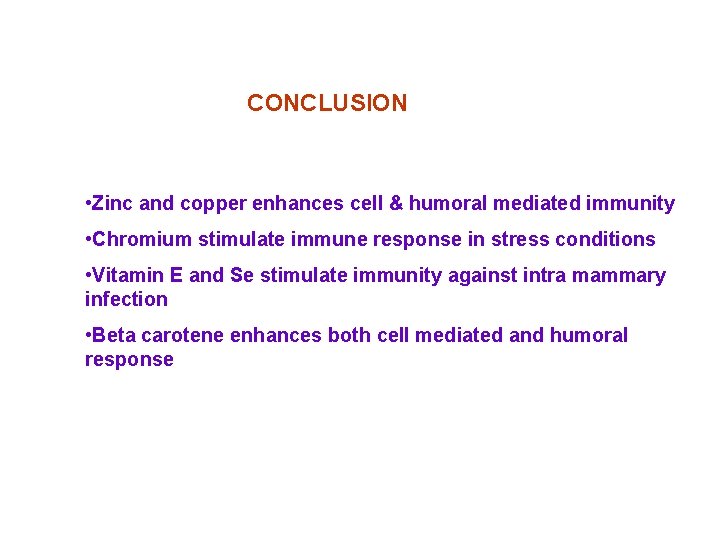 CONCLUSION • Zinc and copper enhances cell & humoral mediated immunity • Chromium stimulate