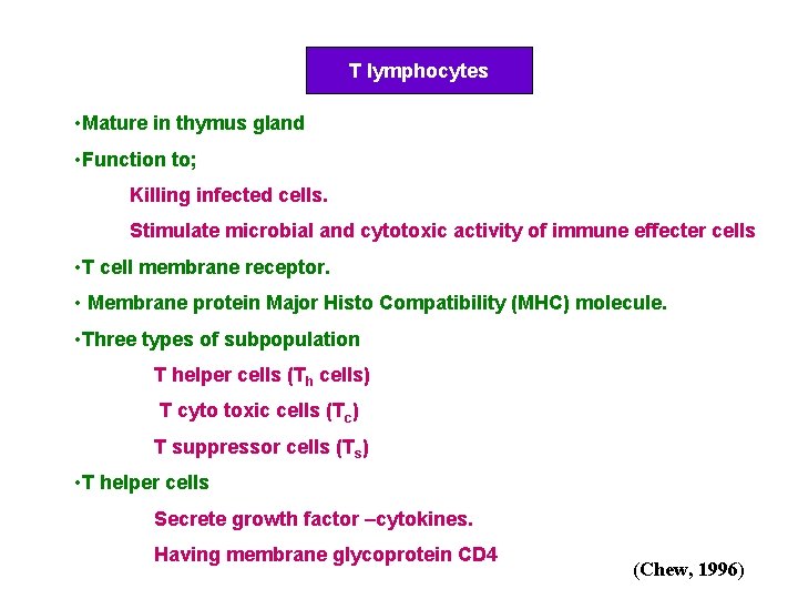 T lymphocytes • Mature in thymus gland • Function to; Killing infected cells. Stimulate