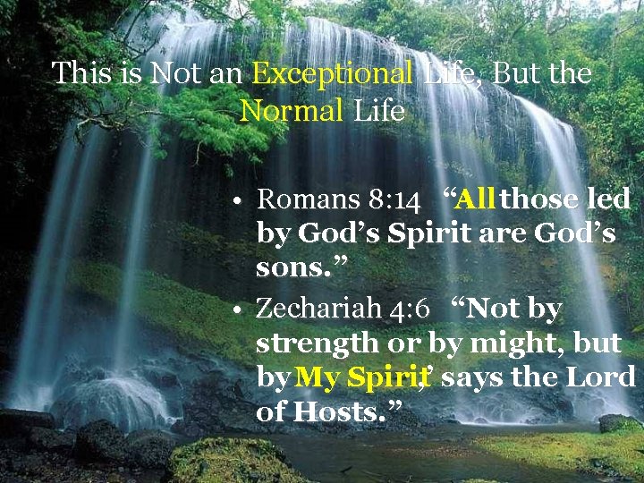 This is Not an Exceptional Life, But the Normal Life • Romans 8: 14 This is Not an Exceptional Life, But the Normal Life • Romans 8: 14