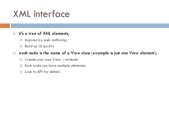 XML interface it's a tree of XML elements, Inspired by web authoring Build up