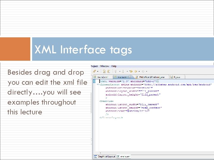 XML Interface tags Besides drag and drop you can edit the xml file directly….