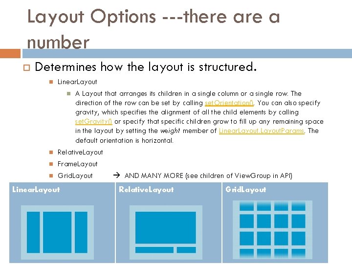 Layout Options ---there a number Determines how the layout is structured. Linear. Layout A