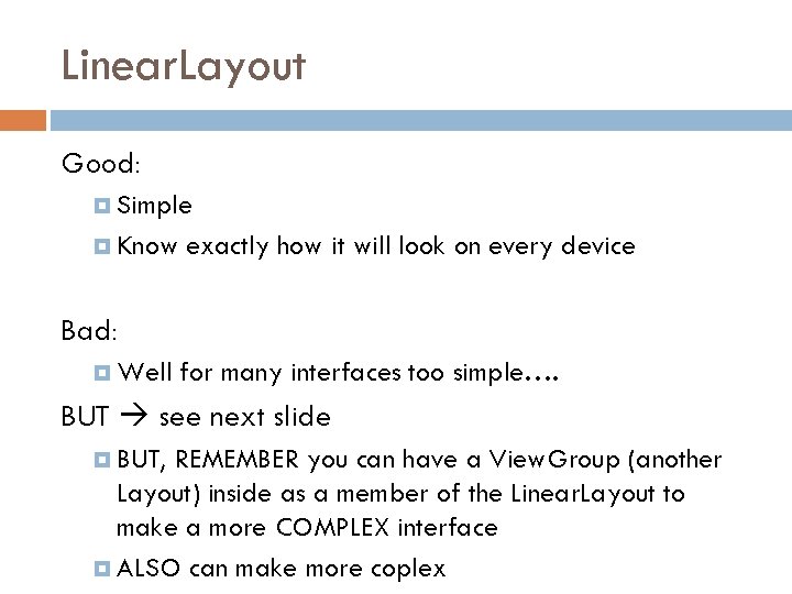 Linear. Layout Good: Simple Know exactly how it will look on every device Bad: