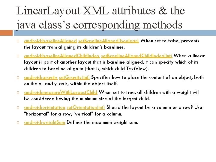 Linear. Layout XML attributes & the java class’s corresponding methods android: baseline. Aligned set.