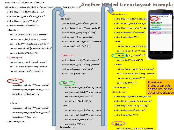 <? xml version="1. 0" encoding="utf-8"? > Another Nested Linear. Layout Example <Linear. Layout xmlns: