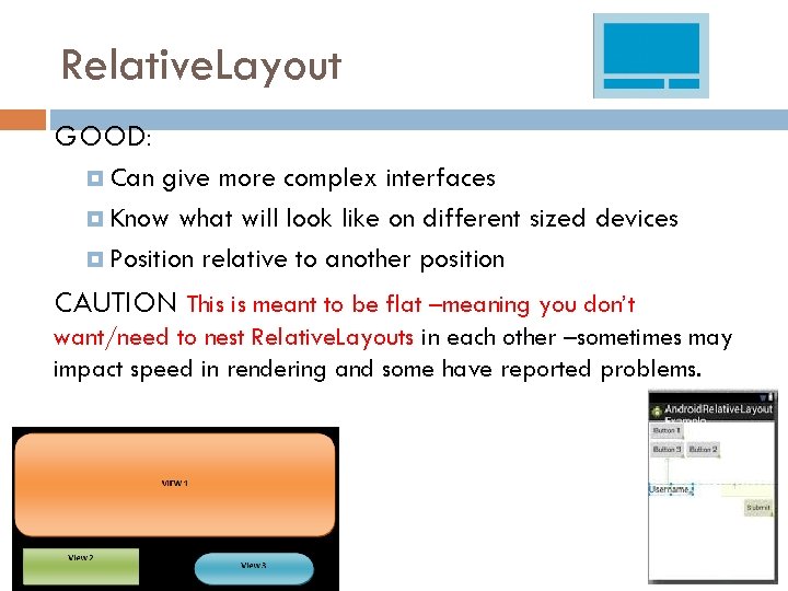 Relative. Layout GOOD: Can give more complex interfaces Know what will look like on