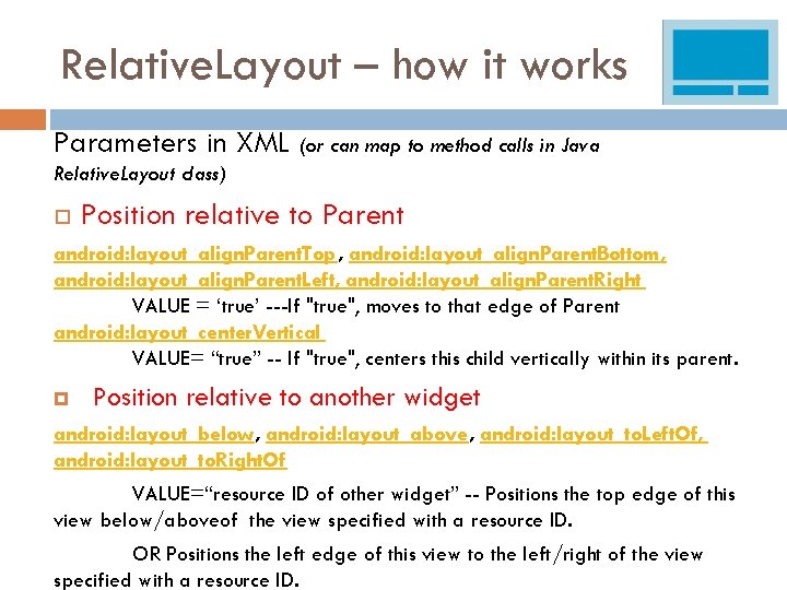 Relative. Layout – how it works Parameters in XML (or can map to method