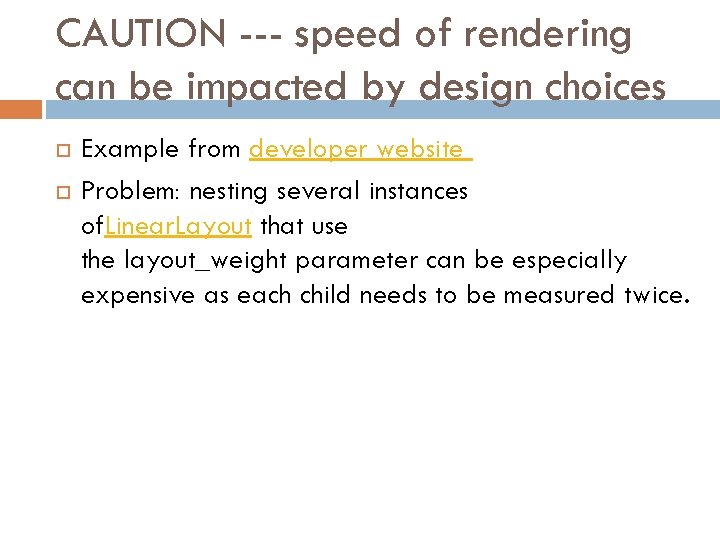 CAUTION --- speed of rendering can be impacted by design choices Example from developer