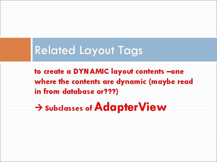 Related Layout Tags to create a DYNAMIC layout contents –one where the contents are