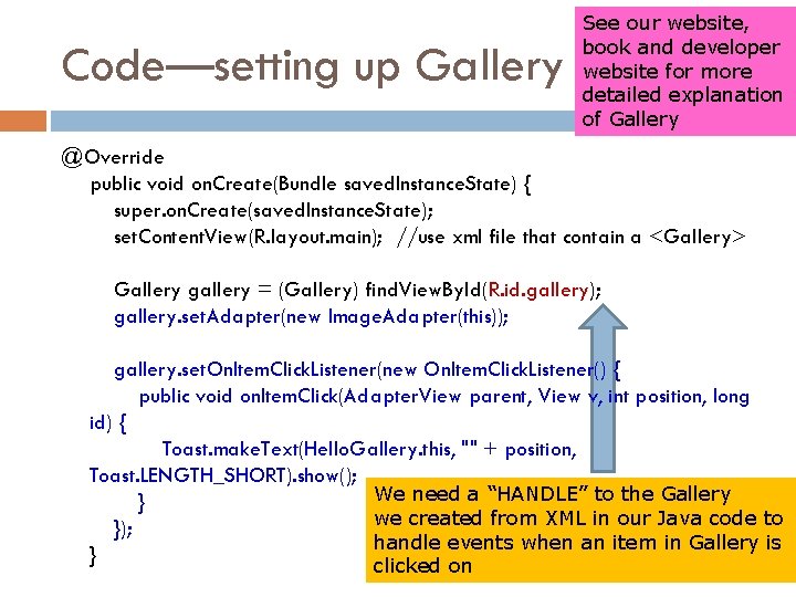 Code—setting up Gallery See our website, book and developer website for more detailed explanation