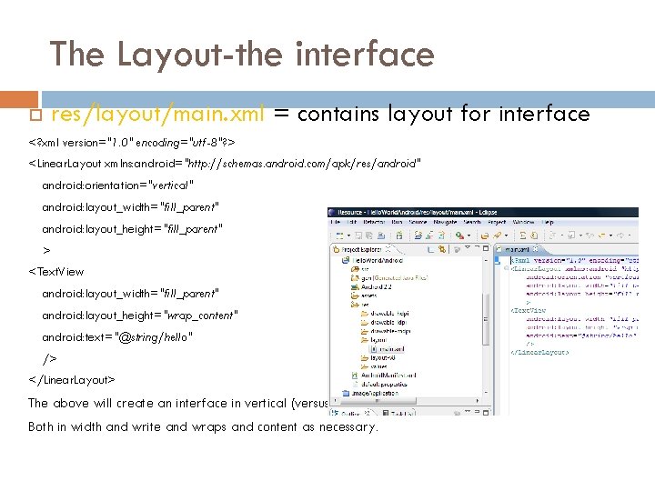 The Layout-the interface res/layout/main. xml = contains layout for interface <? xml version="1. 0"