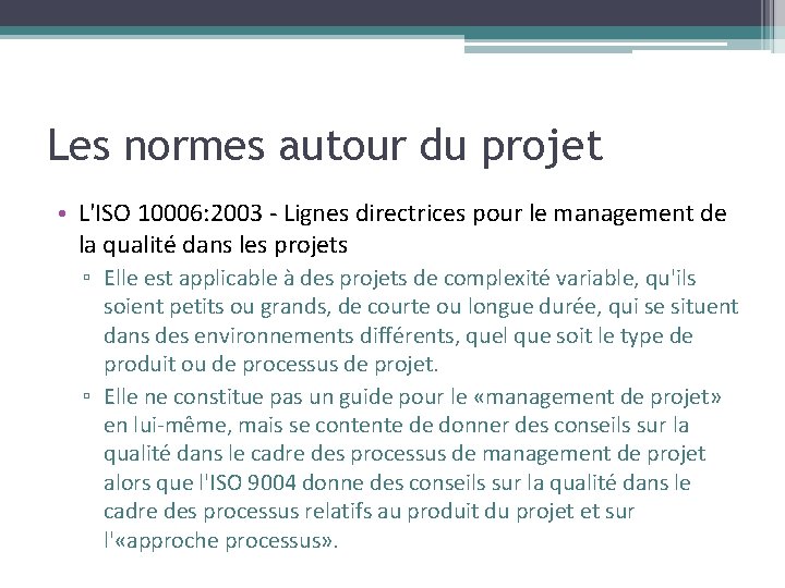 Les normes autour du projet • L'ISO 10006: 2003 - Lignes directrices pour le Les normes autour du projet • L'ISO 10006: 2003 - Lignes directrices pour le