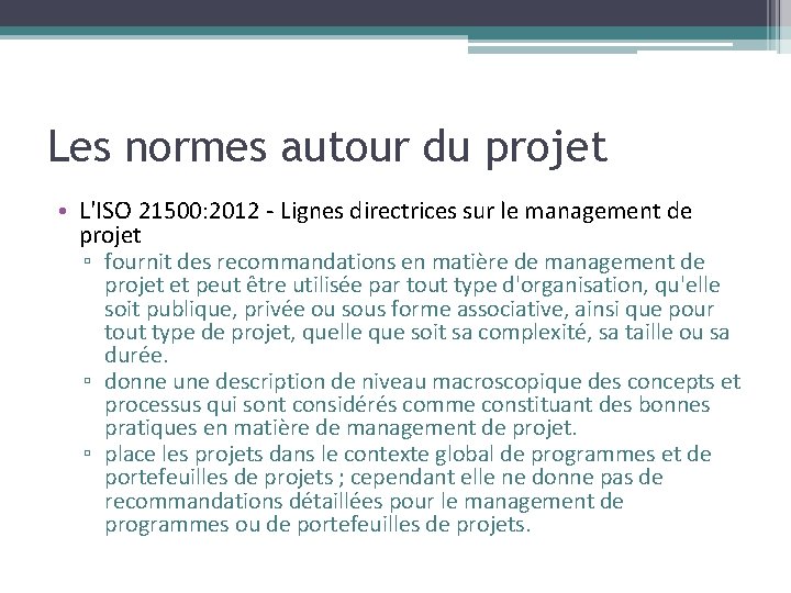 Les normes autour du projet • L'ISO 21500: 2012 - Lignes directrices sur le Les normes autour du projet • L'ISO 21500: 2012 - Lignes directrices sur le