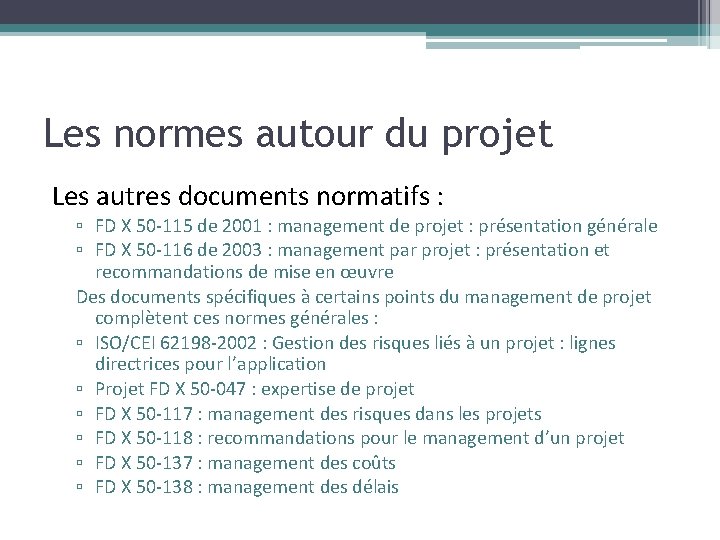 Les normes autour du projet Les autres documents normatifs : ▫ FD X 50 Les normes autour du projet Les autres documents normatifs : ▫ FD X 50