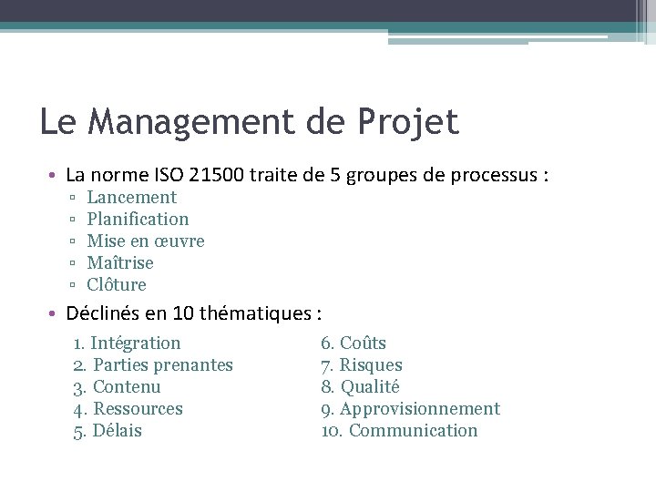 Le Management de Projet • La norme ISO 21500 traite de 5 groupes de Le Management de Projet • La norme ISO 21500 traite de 5 groupes de