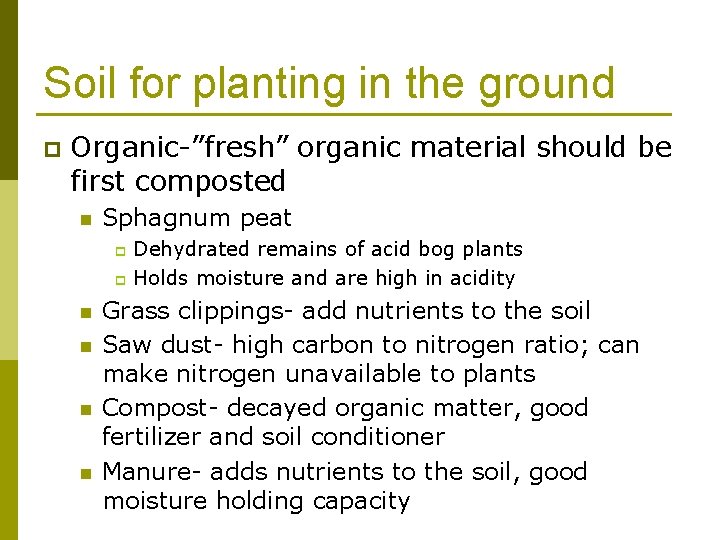 Soil for planting in the ground p Organic-”fresh” organic material should be first composted