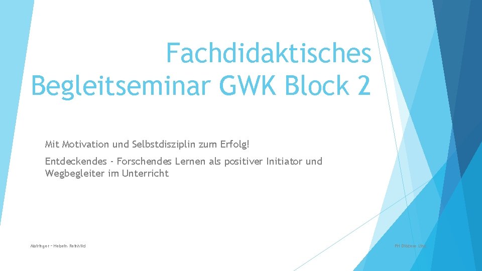 Fachdidaktisches Begleitseminar GWK Block 2 Mit Motivation und Selbstdisziplin zum Erfolg! Entdeckendes - Forschendes