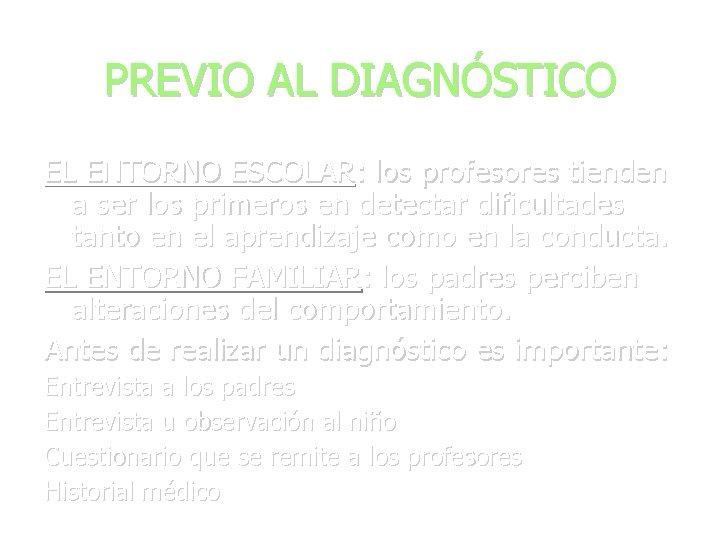 PREVIO AL DIAGNÓSTICO EL ENTORNO ESCOLAR: los profesores tienden a ser los primeros en