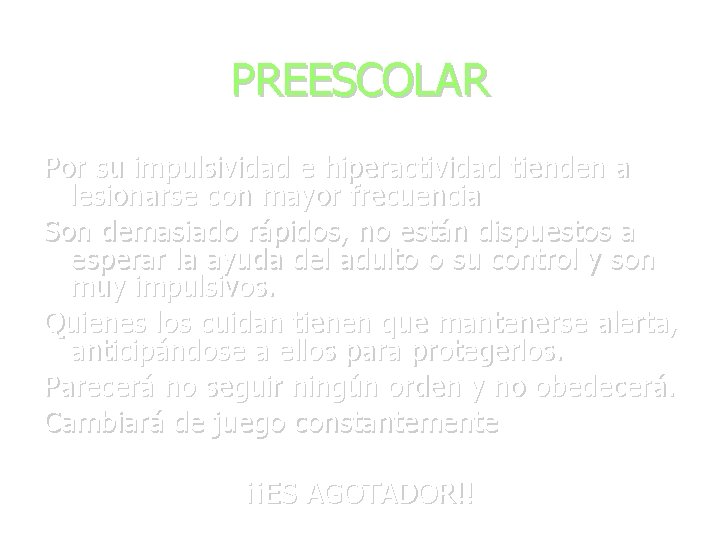 PREESCOLAR Por su impulsividad e hiperactividad tienden a lesionarse con mayor frecuencia Son demasiado