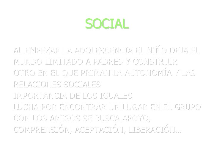 SOCIAL AL EMPEZAR LA ADOLESCENCIA EL NIÑO DEJA EL MUNDO LIMITADO A PADRES Y