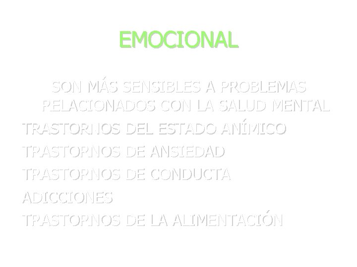 EMOCIONAL SON MÁS SENSIBLES A PROBLEMAS RELACIONADOS CON LA SALUD MENTAL TRASTORNOS DEL ESTADO